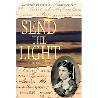 Send the Light: Lottie Moon's Letters and Other Writings