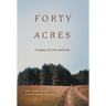 Forty Acres: A Legacy of Love & Loss