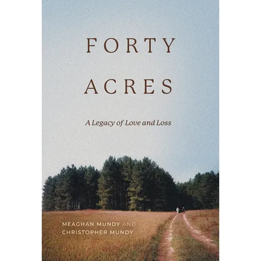 Forty Acres: A Legacy of Love & Loss