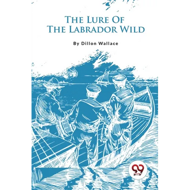 The Lure Of The Labrador Wild