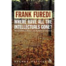 Where Have All the Intellectuals Gone? 2nd Edition: Confronting 21st Century Philistinism