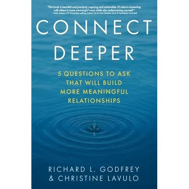 Connect Deeper: 5 Questions to Ask That Will Build More Meaningful Relationships