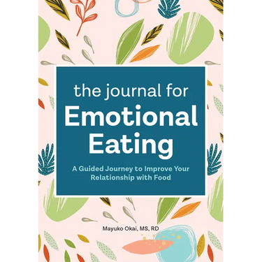 The Journal for Emotional Eating: A Guided Journey to Improve Your Relationship with Food