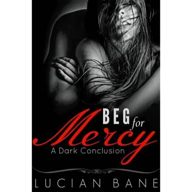 Beg For Mercy: A Dark Conclusion