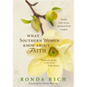 The What Southern Women Know about Faith Softcover