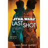 Last Shot (Star Wars): A Han and Lando Novel