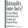 Rationality Gone Awry? Decision Making Inconsistent with Economic and Financial Theory
