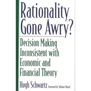 Rationality Gone Awry? Decision Making Inconsistent with Economic and Financial Theory
