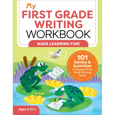 My First Grade Writing Workbook: 101 Games and Activities to Support First Grade Writing Skills
