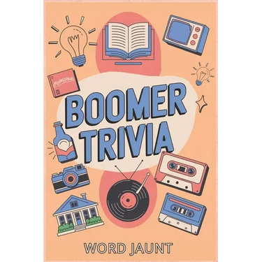 Boomer Trivia: The Ultimate Nostalgia Quiz Book for Music, TV, Fads, News, History & More from the 1950s, 1960s, 1970s and 1980s