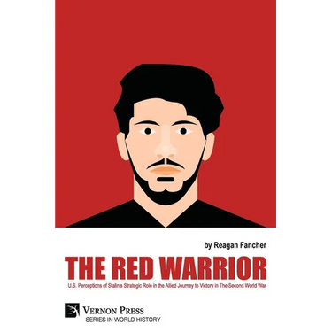 The Red Warrior: U.S. Perceptions of Stalin's Strategic Role in the Allied Journey to Victory in The Second World War
