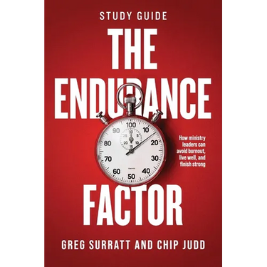 The Endurance Factor Study Guide: How ministry leaders can avoid burnout, live well, and finish strong