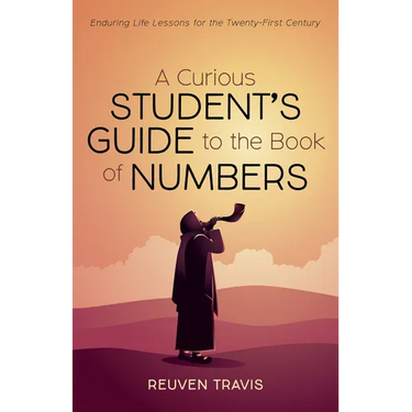 A Curious Student's Guide to the Book of Numbers: Enduring Life Lessons for the Twenty-First Century