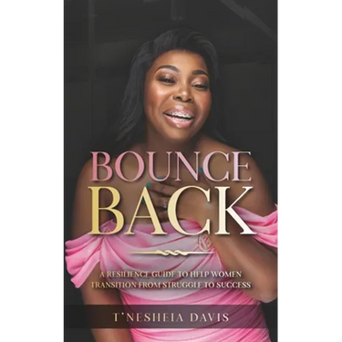 Bounce Back: A resilience guide to help women transition from struggle to success