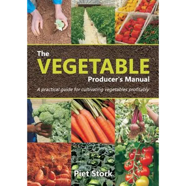 The Vegetable Producer's Manual: A Practical guide for cultivating vegetables profitably