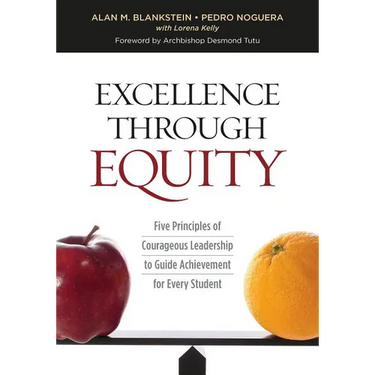 Excellence Through Equity: Five Principles of Courageous Leadership to Guide Achievement for Every Student