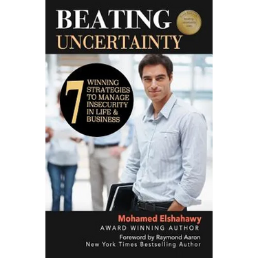 Beating Uncertainty: 7 winning strategies to manage insecurity in life & business