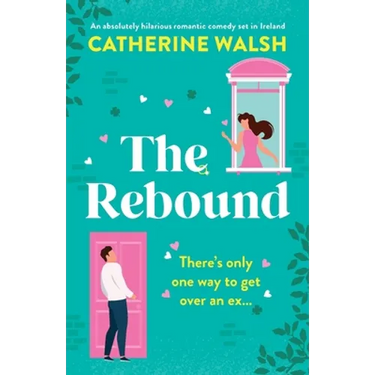 The Rebound: An absolutely hilarious romantic comedy set in Ireland