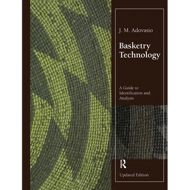 Basketry Technology: A Guide to Identification and Analysis, Updated Edition