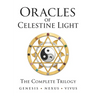 Oracles of Celestine Light: Complete Trilogy of Genesis, Nexus & Vivus