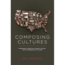 Composing Cultures: Modernism, American Literary Studies, and the Problem of Culture