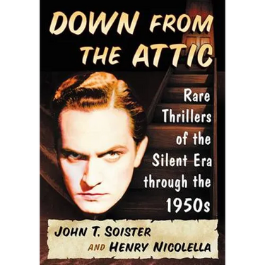 Down from the Attic: Rare Thrillers of the Silent Era through the 1950s