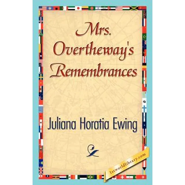 Mrs. Overtheway's Remembrances