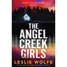 The Angel Creek Girls: A totally addictive crime thriller packed full of suspense