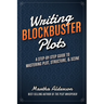 Writing Blockbuster Plots: A Step-by-Step Guide to Mastering Plot, Structure, and Scene