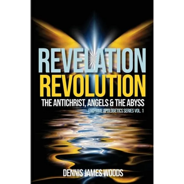 Revelation Revolution: The Antichrist, Angels and the Abyss