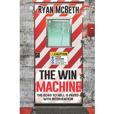 The Win Machine: The Road to Hell is Paved With Intervention