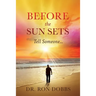 Before the Sun Sets: Tell Someone...