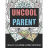 Uncool Parent: An Adult Mandala Coloring Book To Make You Gucci