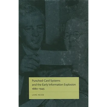 Punched-Card Systems and the Early Information Explosion, 1880-1945