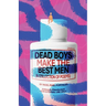 Dead Boys Make The Best Men