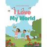 I Love My World