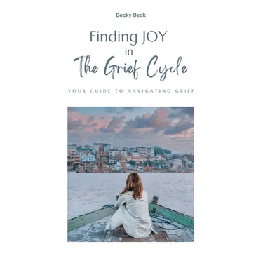 Finding Joy in The Grief Cycle