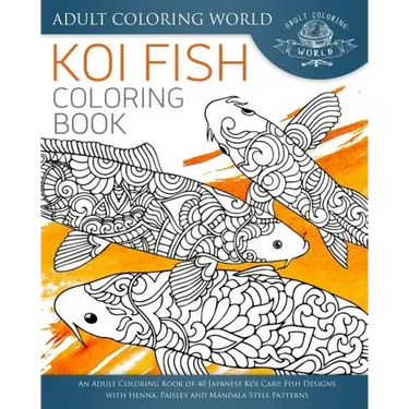Koi Fish Coloring Book: An Adult Coloring Book of 40 Japanese Koi Carp, Fish Designs with Henna, Paisley and Mandala Style Patterns