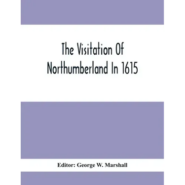 The Visitation Of Northumberland In 1615