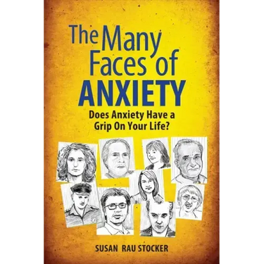 The Many Faces of Anxiety: Does Anxiety Have a Grip on Your Life?