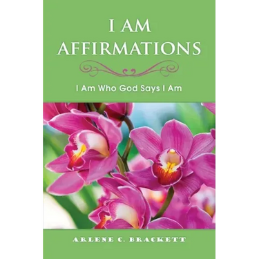 I Am Affirmations: I Am Who God Says I Am