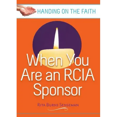 When You Are an Rcia Sponsor: Handing on the Faith
