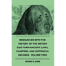 Researches Into The History Of The British Dog Form Ancient Laws, Charters, And Historical Records - Volume Two