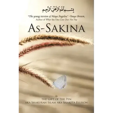 As-Sakina: Calmness, Tranquility and Reassurance Inspired by the Qu'ran and the Sunnah with Words from the Heart, That Keep It Re