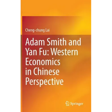 Adam Smith and Yan Fu: Western Economics in Chinese Perspective
