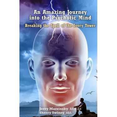 An Amazing Journey Into the Psychotic Mind - Breaking the Spell of the Ivory Tower