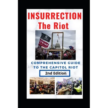 Insurrection: The Riot: Complete Guide to the Capitol Riot