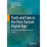 Truth and Fake in the Post-Factual Digital Age: Distinctions in the Humanities and It Sciences