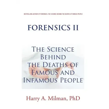 Forensics Ii: The Science Behind the Deaths of Famous and Infamous People