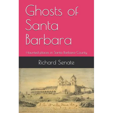 Ghosts of Santa Barbara: Haunted places in Santa Barbara County